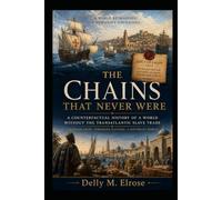 The Chains That Never Were: A Counterfactual History of a World Without the Transatlantic Slave Trade