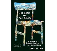 The Chair and the Valley: A Memoir of Trauma, Healing, and the Outdoors