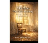 The Chair Was There All Along: A Gentle Story of Vulnerability, Safety, and Learning How to Stay
