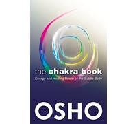The Chakra Book: Energy and Healing Power of the Subtle Body