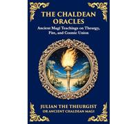 The Chaldean Oracles: Mystical Wisdom of the Cosmos and Divine Realms (Large Print Deluxe Edition For Easy Reading)