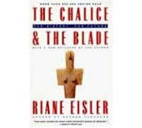 The Chalice and the Blade Riane Eisler (Auteur)