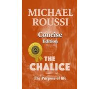 The Chalice: The Purpose of Life (Concise Edition)