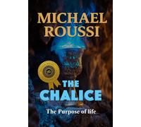 The Chalice: The Purpose of Life (Master Edition)