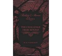 The Challenge From Beyond (Fantasy And Horror Classics) ; With A Dedication By George Henry Weiss