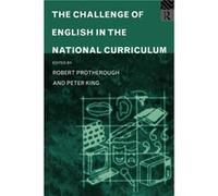 The Challenge of English in the National Curriculum by Peter King Robert Protherough (Auteur)