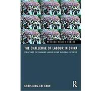 The Challenge of Labour in China Chris King-chi Chan (Auteur)