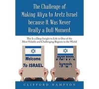 The Challenge Of Making Aliya To Aretz Israel Because It Was Never Really A Dull Moment