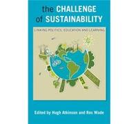 The Challenge Of Sustainability: Linking Politics, Education And Learning (Hardcover) Hugh Atkinson, Ros Wade (Auteur)