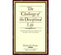 The Challenge of the Disciplined Life Richard J. Foster (Auteur)