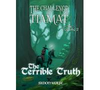 The Challenge of Tiamat: Volume Two: The Terrible Truth