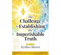 The Challenge to Establishing the Imperishable Truth: Now Is the Age of Spiritual Awakening