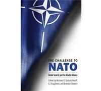 The Challenge to NATO Edited by Michael O Slobodchikoff , Edited by Doug G Davis , Edited by Brandon Stewart (Auteur)