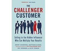 The Challenger Customer – Vendre à l'influenceur caché qui multiplie vos résultats – Penguin Books