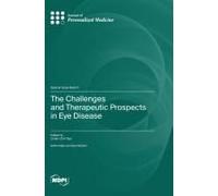 The Challenges And Therapeutic Prospects In Eye Disease