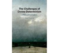 The Challenges of Divine Determinism by Peter Furlong Unknown (Auteur)