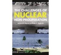 The Challenges Of Nuclear Non-Proliferation (Weapons Of Mass Destruction) (Paperback) Richard Dean Burns, Philip E Coyle (Auteur)