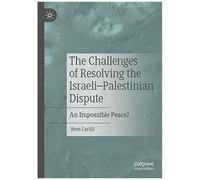 The Challenges Of Resolving The Israeli-Palestinian Dispute