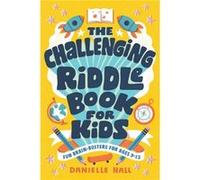 The Challenging Riddle Book for Kids by Danielle Hall Danielle Hall (Auteur)