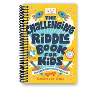 The Challenging Riddle Book for Kids: Fun Brain-Busters for Ages 9-12 [Spiral-bound] Danielle Hall