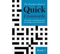 The Chambers Book of Quick Crosswords, Book 1: 100 mind-expanding general knowledge crossword puzzles - [Version Originale] Inconnu (Auteur)