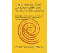 The Champion Chef: Conquering Stress, Achieving Greatness
