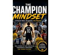 The Champion Mindset: 15 Soccer Stars. 15 Lessons. One Mindset.