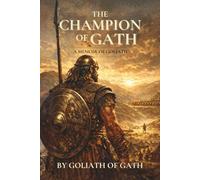 The Champion of Gath: A Memoir of Goliath