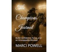 The Champions Journal: Build Confidence, Focus, and an Unstoppable Mindset