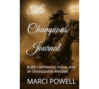 The Champions Journal: Build Confidence, Focus, and an Unstoppable Mindset