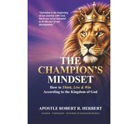 The Champion's Mindset: How to Think, Live & Win According to the Kingdom of God