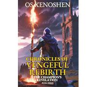 The Champion's Revelation: Chronicles of Vengeful Rebirth Book Three