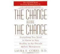 The Change Before the Change Laura E. Corio, Linda G. Kahn (Auteur)