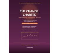 THE CHANGE, CHARTED The Complete Menopause Planner: Education, Tracking & Wit for the Second Puberty Nobody Warned You About