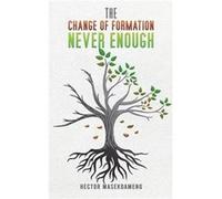 The Change of Formation Never Enough by Hector Masekoameng Hector Masekoameng (Auteur)