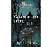 The Changeling Heir: The Sixth Will Archer Georgian Mystery