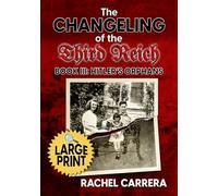 The Changeling of the Third Reich Book III: Hitler's Orphans: LARGE PRINT EDITION