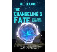 The Changeling's Fate: Book Four: Blackwing