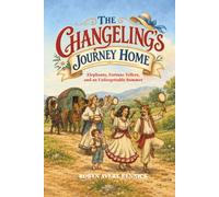 The Changeling's Journey Home: Elephants, Fortune Tellers, and an Unforgettable Summer