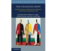 The Changing Body: Health, Nutrition, and Human Development in the Western World since 1700