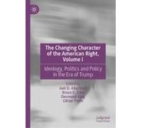 The Changing Character Of The American Right, Volume I
