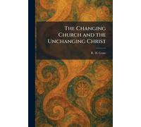 The Changing Church and the Unchanging Christ