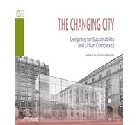 The Changing City. Designing for Sustainability and Urban Complexity