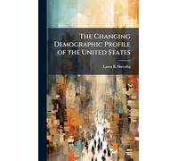The Changing Demographic Profile of the United States