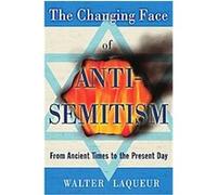 The Changing Face of Anti-Semitism Walter Laqueur (Auteur)
