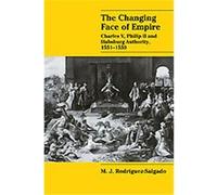 The Changing Face of Empire, Cambridge Studies in Early Modern History M. J. Rodriguez-Salgado (Auteur)