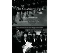 The Changing Face of Japanese Retail by Louella Matsunaga Matsunaga, Louella (Auteur)