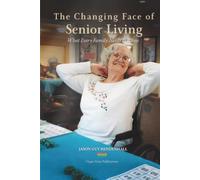 The Changing Face of Senior Living: What Every Family Needs to Know