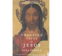 The Changing Faces of Jesus Geza Vermes (Auteur)