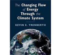 The Changing Flow Of Energy Through The Climate System